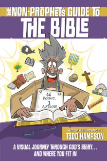The Non-Prophet's Guide™ to the Bible: A Visual Journey Through God’s Story...and Where You Fit In