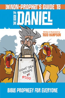 The Non-Prophet's Guide™ to the Book of Daniel: Bible Prophecy for Everyone