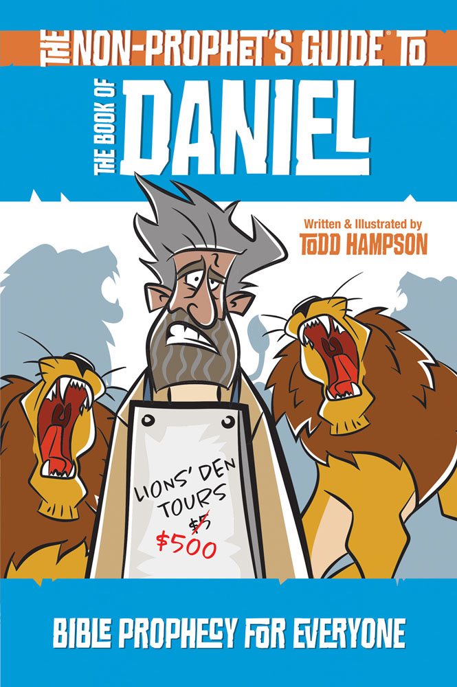 The Non-Prophet's Guide™ to the Book of Daniel: Bible Prophecy for Everyone
