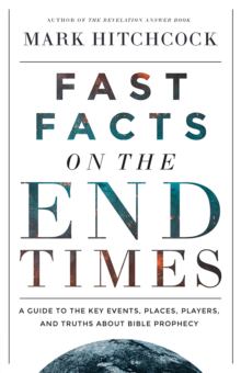 Fast Facts on the End Times: A Guide to the Key Events, Places, Players, and Truths About Bible Prophecy